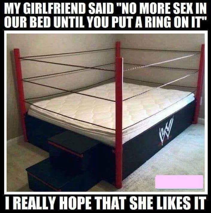 My girlfriend said no more sex in our bed until you put a ring on it