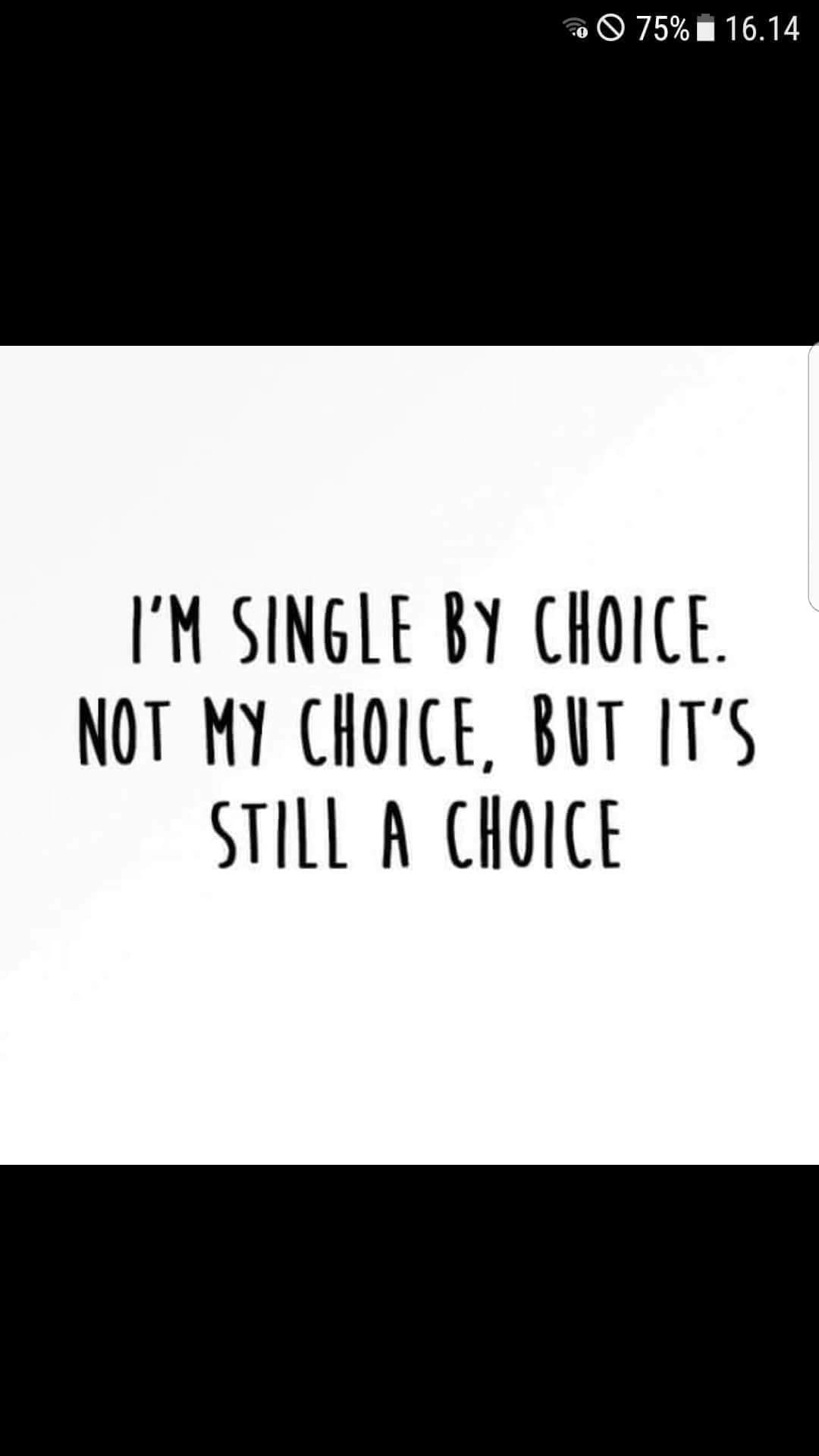 Im still single by choice - Not my choice